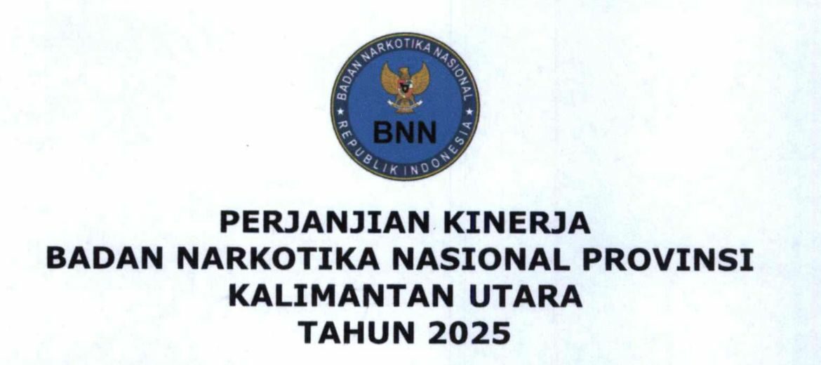 Perjanjian Kinerja BNN Provinsi Kalimantan Utara: Mewujudkan Pemerintahan yang Efektif, Transparan, dan Akuntabel Perjanjian Kinerja BNN Provinsi Kalimantan Utara: Mewujudkan Pemerintahan yang Efektif, Transparan, dan Akuntabel